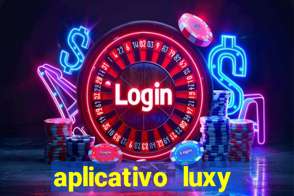 aplicativo luxy como funciona